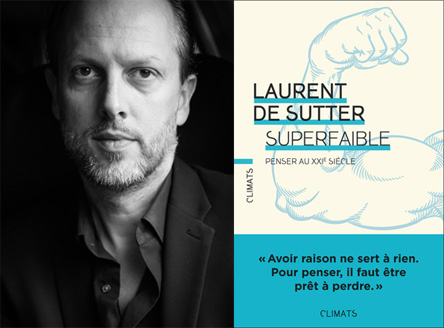 Image représentant Laurent de Sutter et la couverture de son livre "Superfaible. Penser au XXIe siècle"