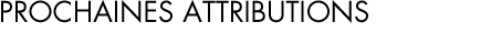 Prochaines attributions