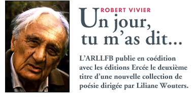 Robert Vivier : Un jour, tu m'as dit...  / photo &copy; Nicole Hellyn