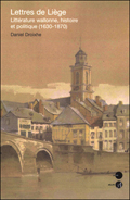 Daniel Droixhe : Lettres de Liège. Littérature wallonne, histoire et politique (1630-1870)