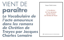 Jacques Charles Lemaire : Le Vocabulaire de l’acte amoureux dans les romans de Chrétien de Troyes