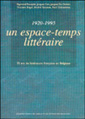1920-1995 : un espace temps littéraire. 75 ans de littérature française en Belgique
