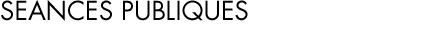 Séances publiques