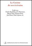 La cuisine de nos écrivains. À table avec Charles Baudelaire, J.-K. Huysmans, Marcel Thiry, Thomas Owen, Jean Haust, Claire Lejeune, etc.