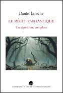 Image représentant la couverture du livre Le récit fantastique : un algorithme complexe
