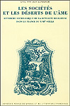 Eric Van der Schueren - Les sociétés et les déserts de l'âme. Approche sociologique de la retraite religieuse dans la France du XVIIe siècle