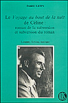 Danièle Latin - Le Voyage au bout de la nuit de Céline : roman de la subversion et subversion du roman