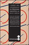 Daniel Droixhe (éd.) : L'Esprit des journaux. Un périodique européen au XVIIIe siècle