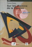 Marie-France Guwy : Sur les chemins de la passion. Suzanne Lilar, Françoise Mallet-Joris, Elisabeth Badinter