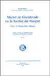 Roland Beyen - Michel de Ghelderode ou la hantise du masque