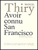 Marcel Thiry : Avoir connu San Francisco et autres poèmes