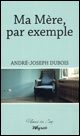 André-Joseph Dubois : Ma mère, par exemple