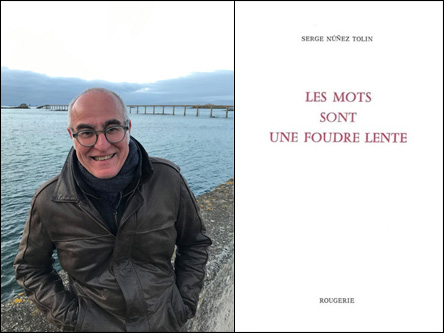 Image représentant une photographie de Serge Núñez Tolin et de la couverture de son livre "Les Mots sont une foudre lente"