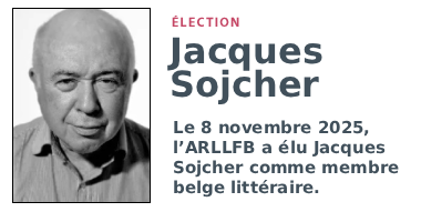 Image représentant Jacques Sojcher avec le texte suivant: Le 8 novembre 2025, l'ARLLFB a élu Jacques Sojcher comme membre belge littéraire.